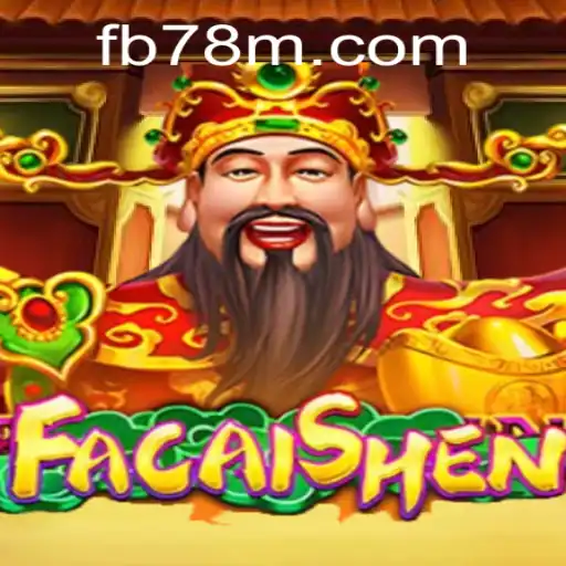 Descubra o Fascinante Jogo FaCaiShen em 78M.COM
